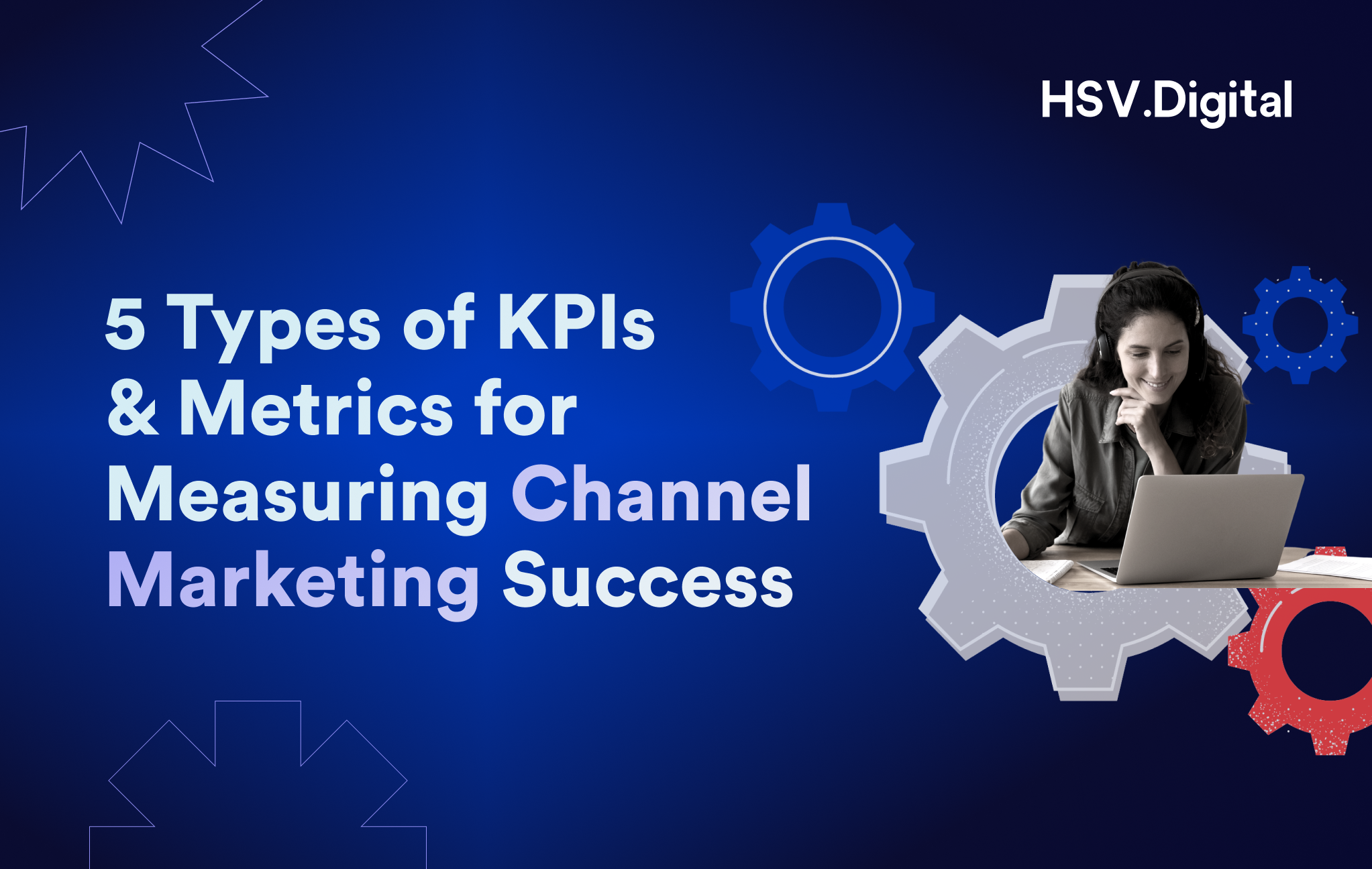 5 Types of KPIs & Metrics for Measuring Channel Marketing Success